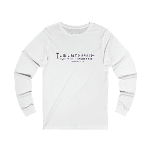 Walk By Faith | Unisex Jersey Long Sleeve Tee | Ladies