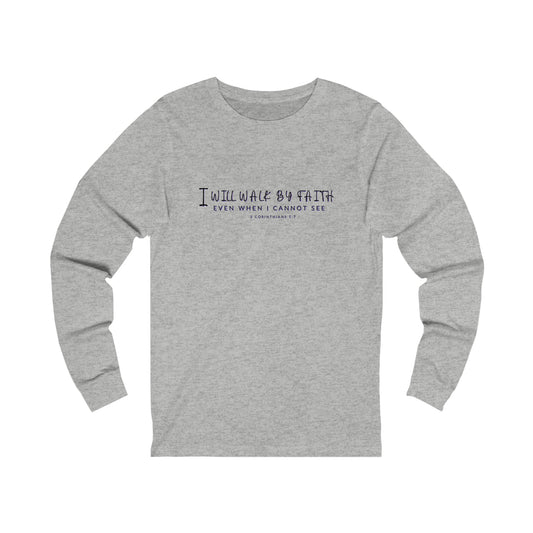 Walk By Faith | Unisex Jersey Long Sleeve Tee | Men